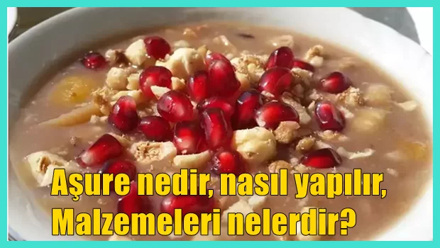 Aşure nedir, nasıl yapılır, malzemeleri nelerdir?