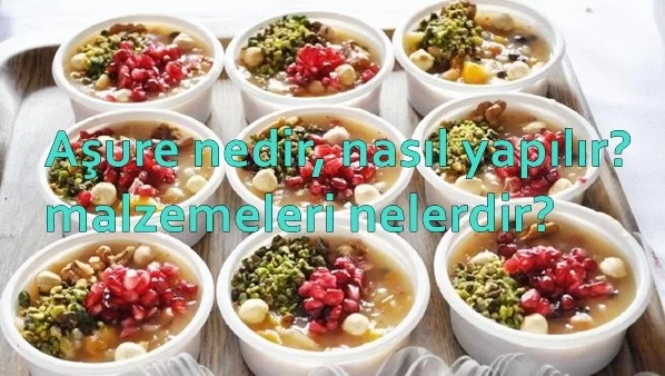 Aşure nedir, nasıl yapılır, malzemeleri nelerdir?