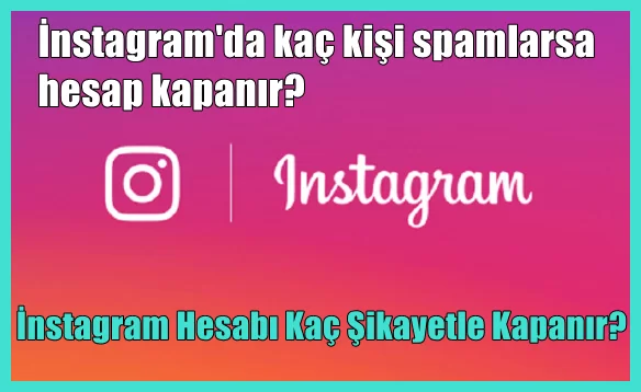 İnstagram Hesabı Kaç Şikayetle Kapanır?