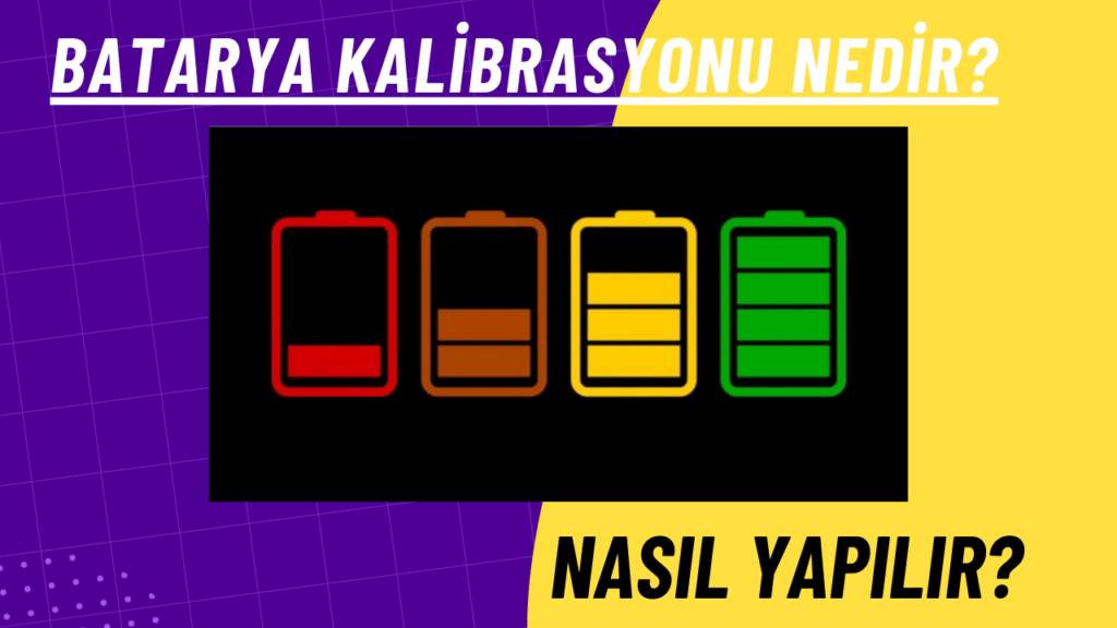 Batarya Kalibrasyonu Nedir? Batarya Kalibrasyonu Nasıl Yapılır?